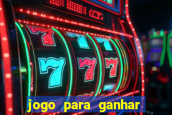 jogo para ganhar dinheiro de verdade sem depositar nada